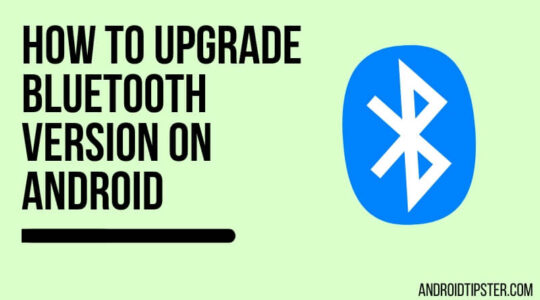 How To Upgrade Bluetooth Version On Android? Check Bluetooth Version and Updates
