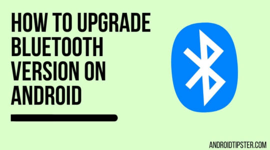 How To Upgrade Bluetooth Version On Android? Check Bluetooth Version and Updates How To Upgrade Bluetooth Version On Android? Check Bluetooth Version and Updates