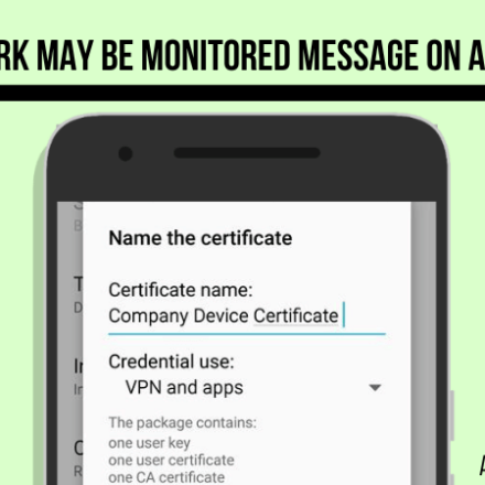 Network May be Monitored by an Unknown Third Party Android